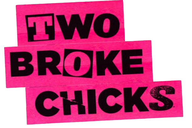 Two Broke Chicks